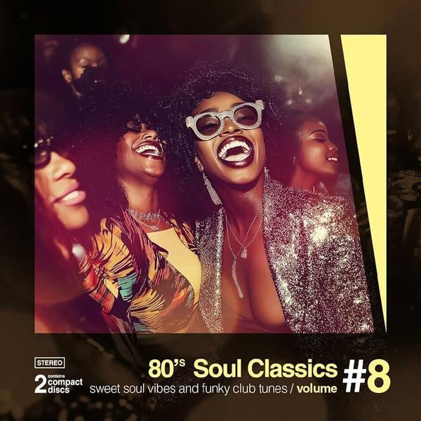  - 80's Soul Classics Volume #8 - Sweet Soul Vibes And Funky Club Tunes