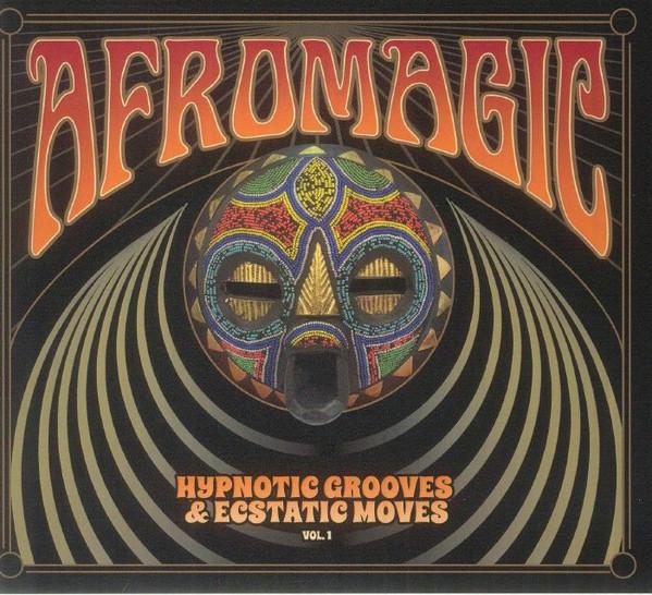  - Afromagic: Hypnotic Grooves & Ecstatic Moves Vol 1