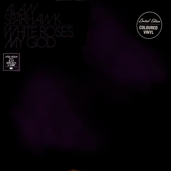 Alan Sparhawk - White Roses, My God 