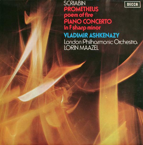 Alexander Scriabine, Vladimir Ashkenazy, The London Philharmonic Orchestra, Lorin Maazel - Prometheus - The Poem Of Fire / Piano Concerto In F Sharp Minor