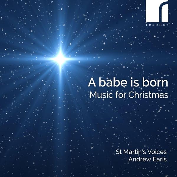 Andrew Earis, St Martin's Voices - A Babe Is Born (Music For Christmas)