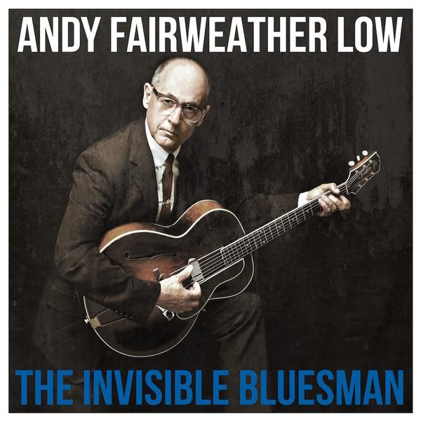 Andy Fairweather-Low - The Invisible Bluesman
