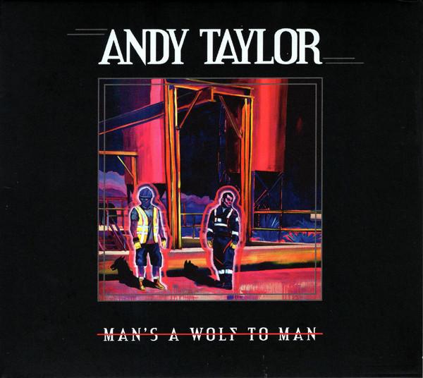Andy Taylor - Man's A Wolf To Man