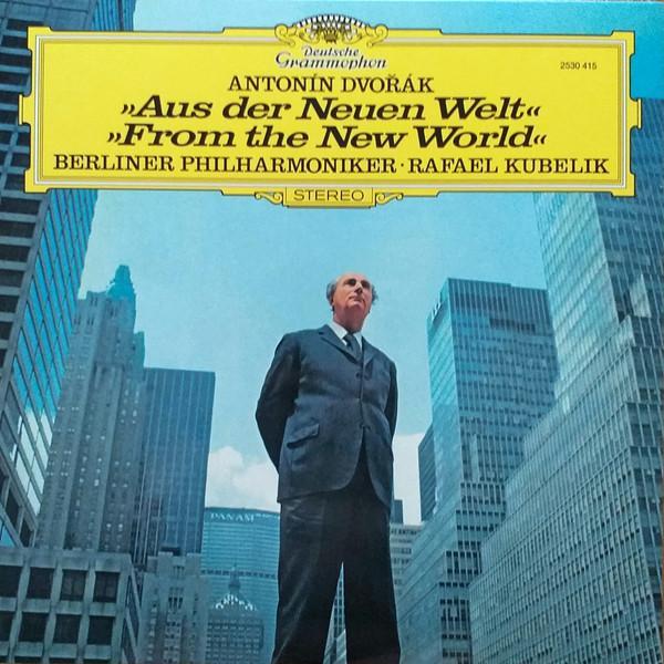 Antonín Dvořák, Berliner Philharmoniker, Rafael Kubelik - Aus Der Neuen Welt / From The New World