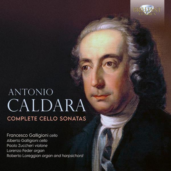 Antonio Caldara, Roberto Loreggian, Francesco Galligioni, Paolo Zuccheri, Lorenzo Feder - Complete Cello Sonatas