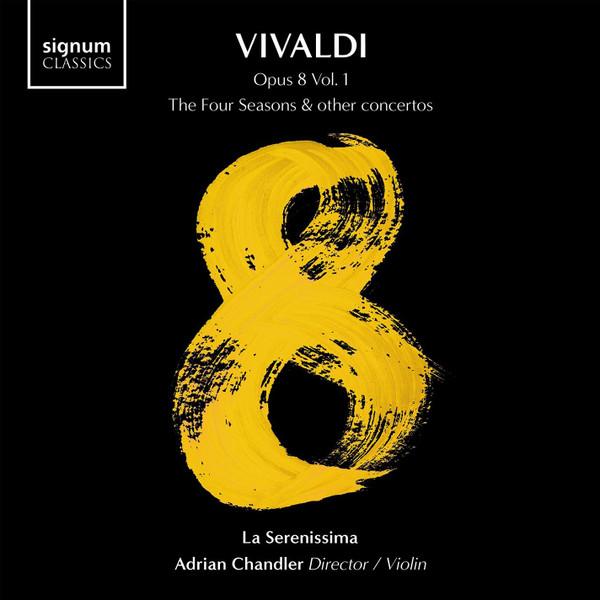 Antonio Vivaldi, La Serenissima, Adrian Chandler - Opus 8 Vol. 1 - The Four Seasons & Other Concertos