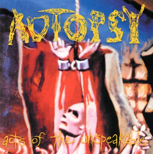 Autopsy (2) - Acts Of The Unspeakable