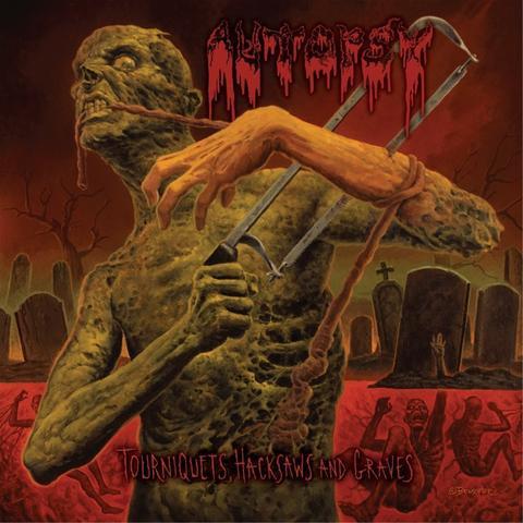 Autopsy  - Tourniquets, Hacksaws And Graves