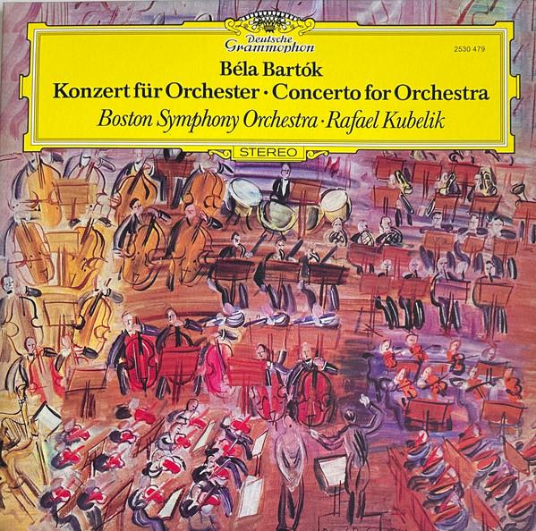 Béla Bartók, Boston Symphony Orchestra, Rafael Kubelik - Konzert Für Orchester = Concerto For Orchestra