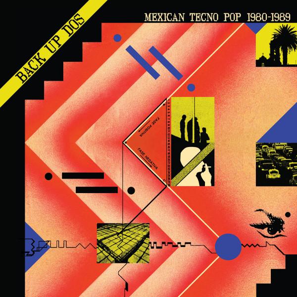  - Back Up Dos: Mexican Tecno Pop 1980​-​1989