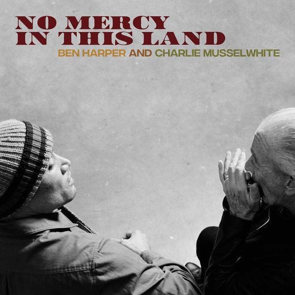 Ben Harper, Charlie Musselwhite - No Mercy In This Land