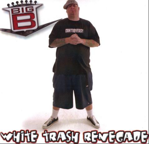 Big B (4) - White Trash Renegade