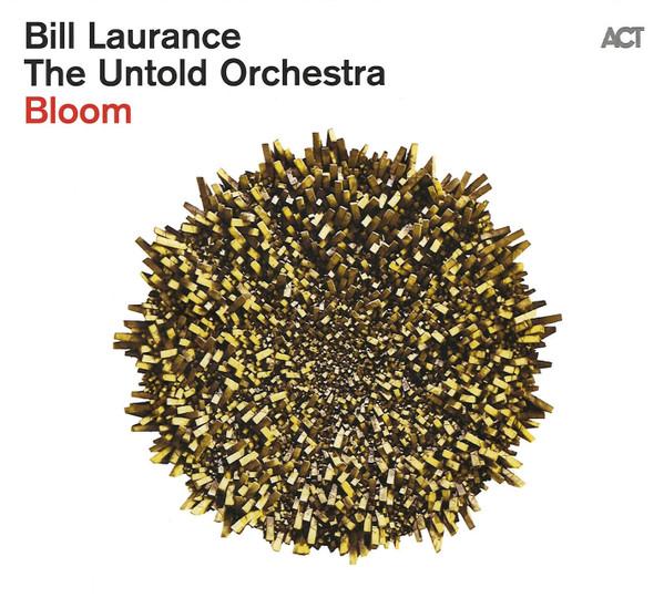 Bill Laurance, The Untold Orchestra - Bloom