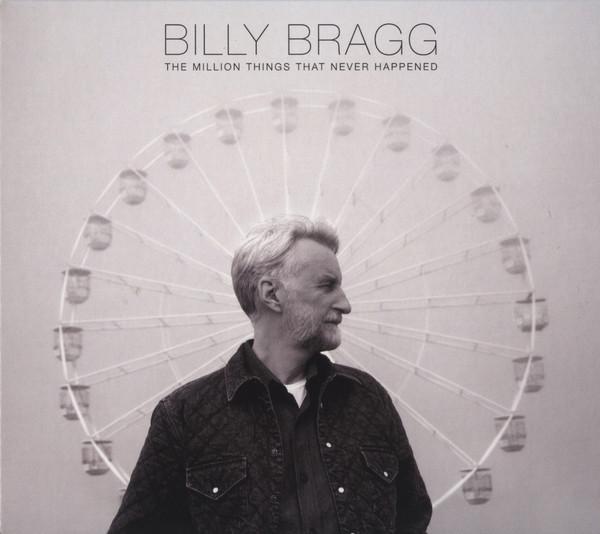 Billy Bragg - The Million Things That Never Happened