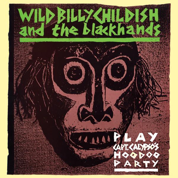 Billy Childish And The Blackhands - Play:  Capt'n Calypso's Hoodoo Party