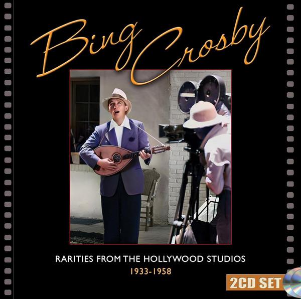 Bing Crosby - Rarities From The Hollywood Studios, 1933-1958