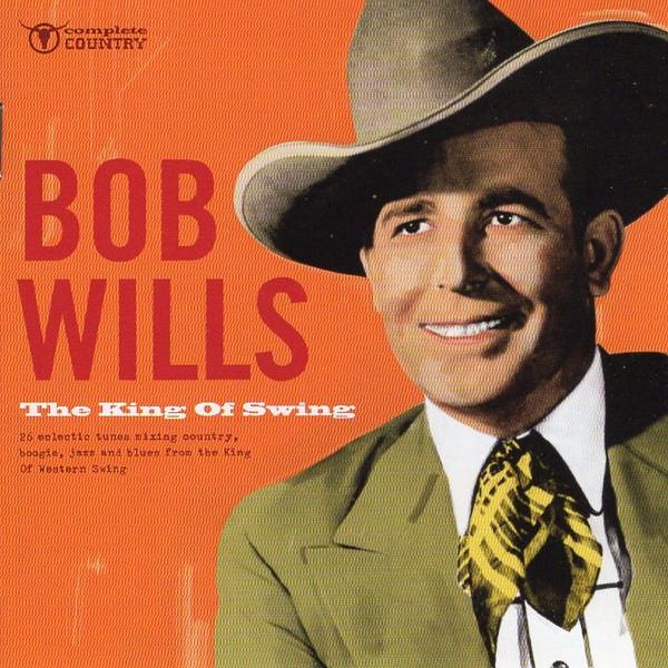 Bob Wills - The King Of Swing