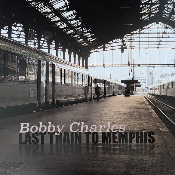 Bobby Charles - Last Train To Memphis