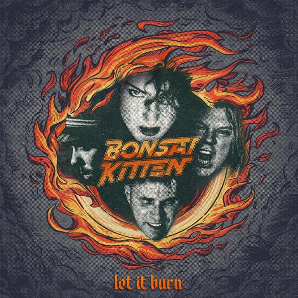 Bonsai Kitten  - Let It Burn