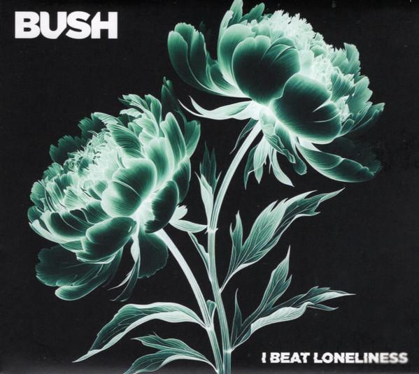 Bush - I Beat Loneliness