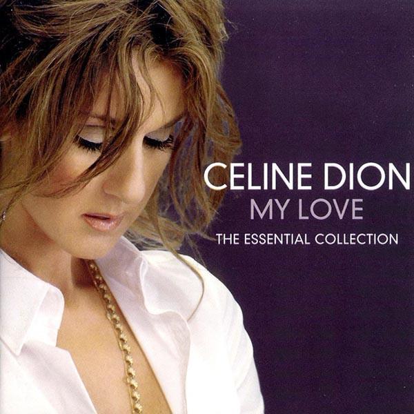 Céline Dion - My Love (The Essential Collection)