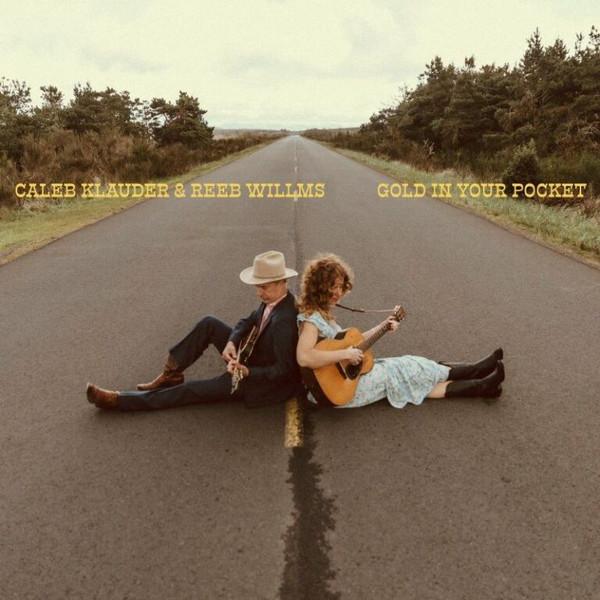 Caleb Klauder And Reeb Willms - Gold In Your Pocket