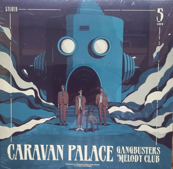 Caravan Palace - Gangbusters Melody Club