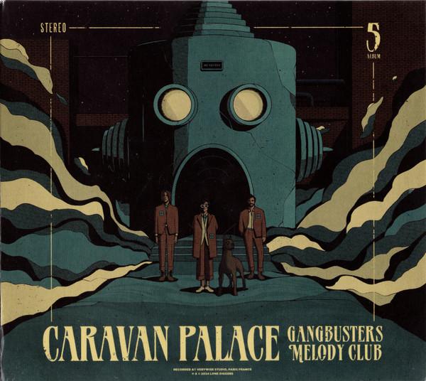 Caravan Palace - Gangbusters Melody Club