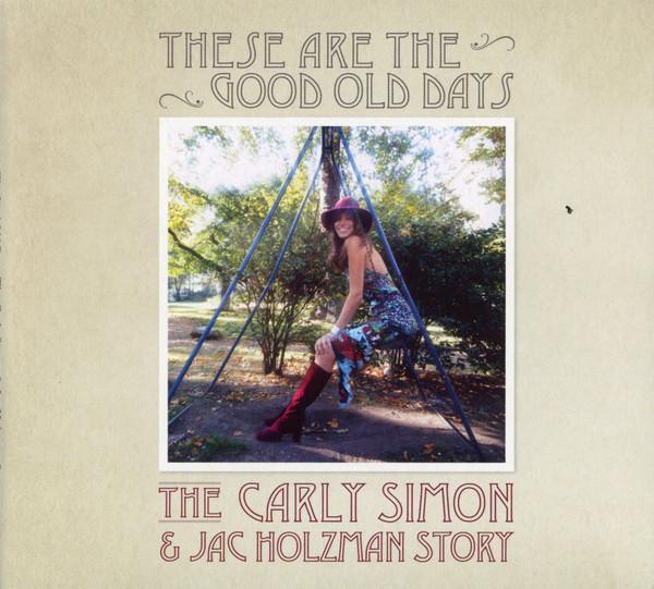 Carly Simon - These Are The Good Old Days: The Carly Simon & Jac Holzman Story