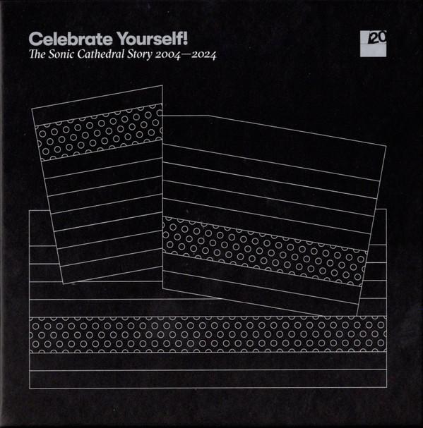  - Celebrate Yourself! The Sonic Cathedral Story 2004-2024