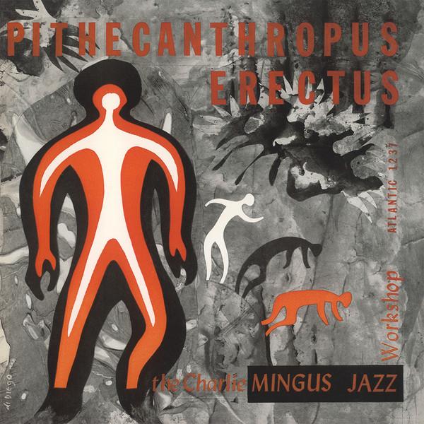 Charles Mingus Jazz Workshop - Pithecanthropus Erectus