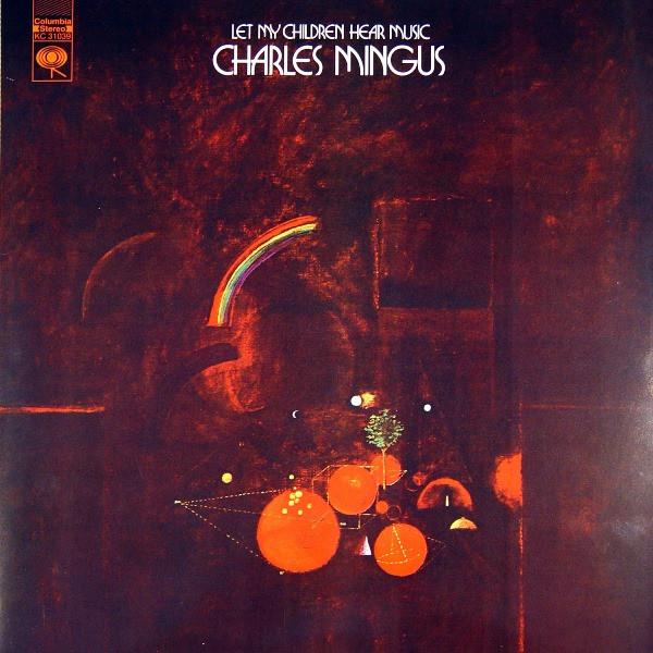Charles Mingus - Let My Children Hear Music