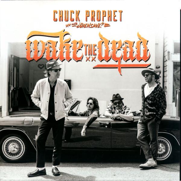 Chuck Prophet, ¿Qiensave? - Wake The Dead