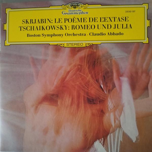 Claudio Abbado, Boston Symphony Orchestra, Alexander Scriabine, Pyotr Ilyich Tchaikovsky - Skrjabin: Le Poème de L'Extase Tchaikovsky: Romeo Und Julia