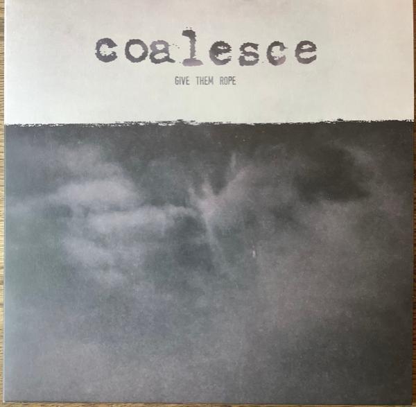 Coalesce - Give Them Rope