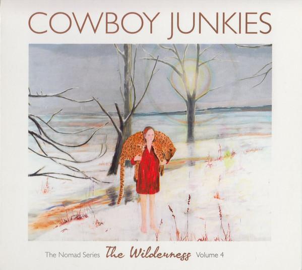 Cowboy Junkies - The Wilderness - The Nomad Series Volume 4