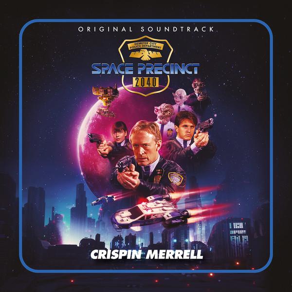 Crispin Merrell - Space Precinct Original Soundtrack (30th Anniversary Edition)