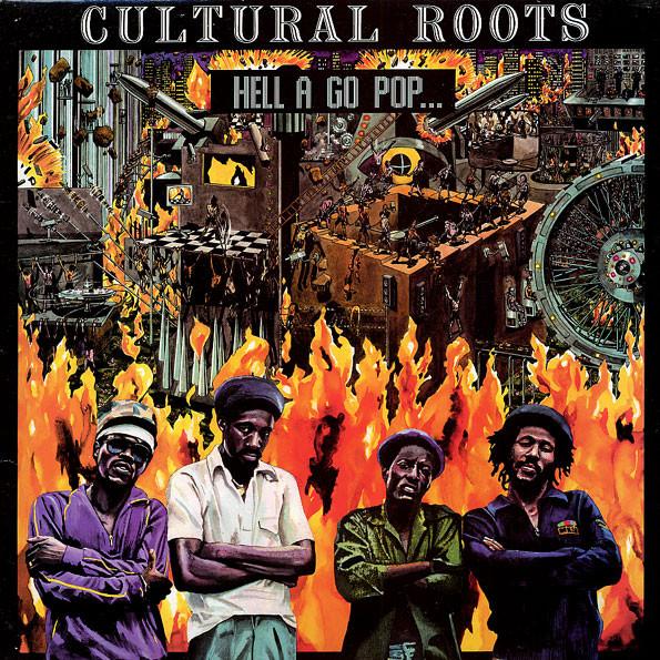 Cultural Roots - Hell A Go Pop