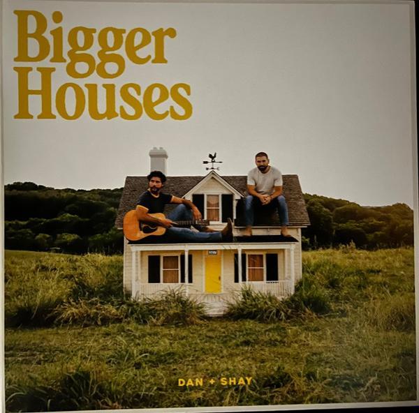 Dan + Shay - Bigger Houses