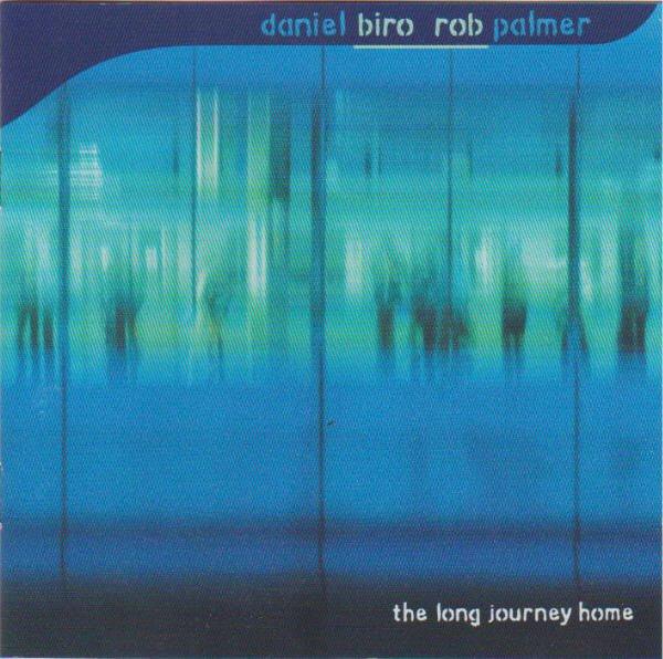 Daniel Biro, Rob Palmer - The Long Journey Home