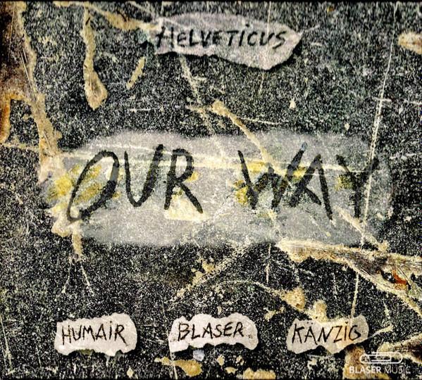 Daniel Humair, Samuel Blaser, Heiri Känzig - Our Way