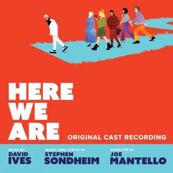 David Ives, Stephen Sondheim, Joe Mantello, Tracie Bennett, Bobby Cannavale, Micaela Diamond, Amber Gray, Jin Ha, Rachel Bay Jones, Denis O'Hare, Steven Pasquale, David Hyde Pierce - Here We Are