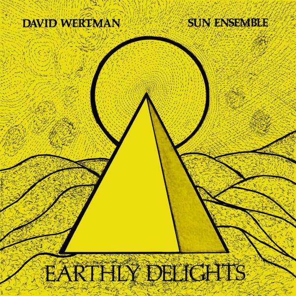 David Wertman, Sun Ensemble - Earthly Delights