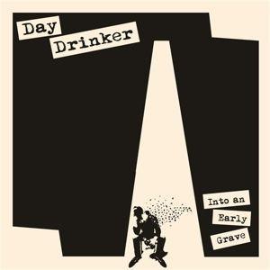 Day Drinker - Into An Early Grave 