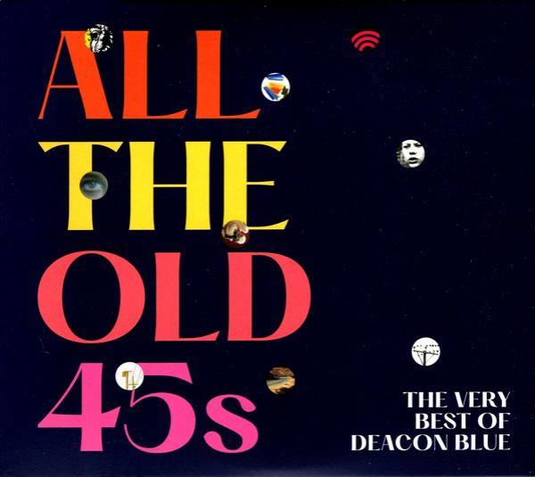 Deacon Blue - All The Old 45s - The Very Best Of Deacon Blue