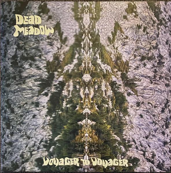 Dead Meadow - Voyager To Voyager