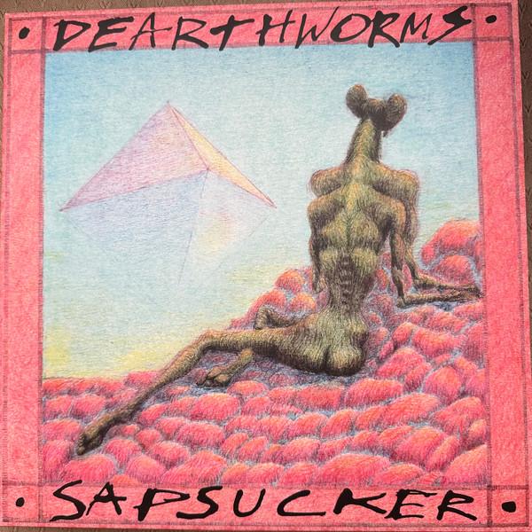 Dearthworms - Sapsucker
