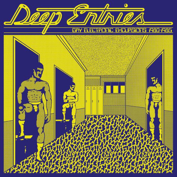  - Deep Entries (Gay Electronic Excursions 1979-1985)