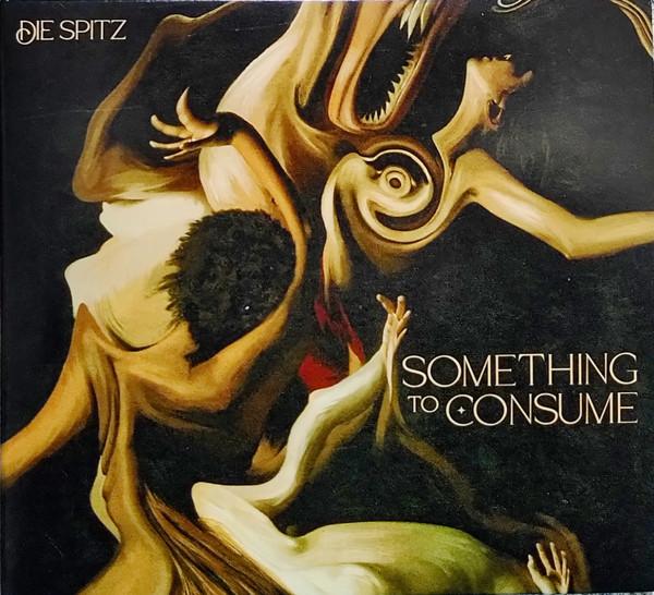 Die Spitz - Something To Consume