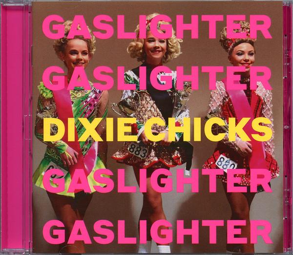 Dixie Chicks - Gaslighter